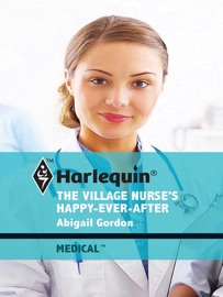 The Village Nurse's Happy-Ever-After - Abigail Gordon