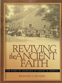 Reviving the Ancient Faith by Richard T. Hughes
