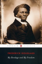 My Bondage and My Freedom - Frederick Douglass & John David Smith
