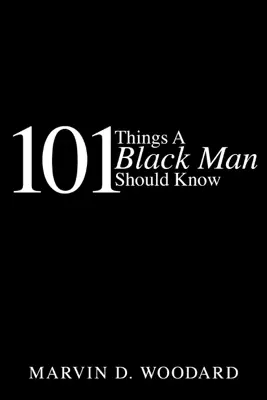 101 Things A Black Man Should Know by Marvin D. Woodard book
