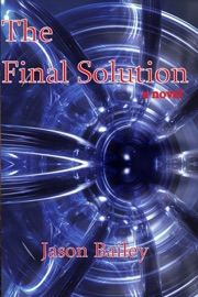 The Final Solution: A Novel - Jason Bailey