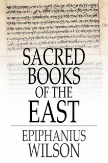 Sacred Books of the East by Epiphanius Wilson