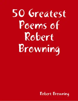Read: 50 Book Greatest Poems of Robert Browning