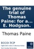Book The genuine trial of Thomas Paine: for a libel contained in the second part of Rights of man; at Guildhall, London, Dec. 18, 1792, before Lord Kenyon and a special jury: ... Taken in short-hand by E. Hodgson.