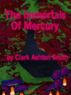 The Immortals of Mercury by Clark Ashton Smith