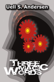 Three Magic Words - Uell S. Andersen