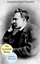 The Essential Works of Friedrich Nietzsche - Friedrich Nietzsche