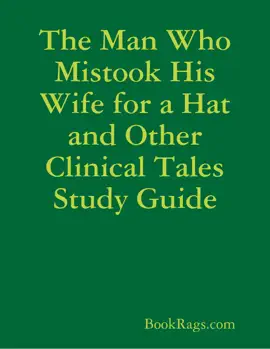 The Man Who Mistook His Wife for a Hat and Other Clinical Tales Study Guide