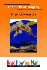 The Birth of Tragedy - Friedrich Wilhelm Nietzsche