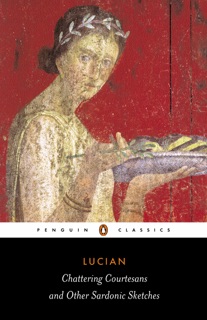 Chattering Courtesans and Other Sardonic Sketches by Lucian & Keith Sidwell