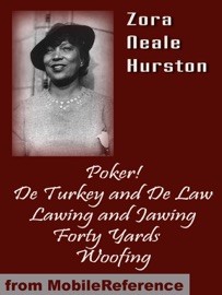 De Turkey and De Law, Poker!, Lawing and Jawing, Forty Yards, and Woofing - Zora Neale Hurston