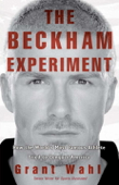 The Beckham Experiment - Grant Wahl