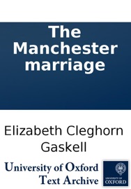The Manchester marriage - Elizabeth Cleghorn Gaskell