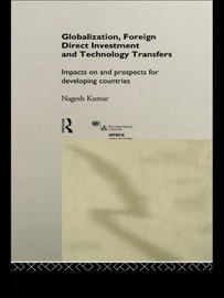 Globalization, Foreign Direct Investment and Technology Transfers - Nagesh Kumar
