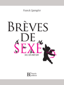 Brèves de sexe - Franck Spengler