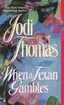 When a Texan Gambles by Jodi Thomas Book Summary, Reviews and Downlod