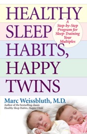 Healthy Sleep Habits, Happy Twins - Marc Weissbluth, M.D.