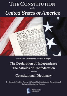 The Constitution of the United States, The Declaration of Independence, The Articles of Confederation, The Constitutional Dictionary