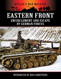 Eastern Front: Encirclement and Escape by German Forces - Bob Carruthers
