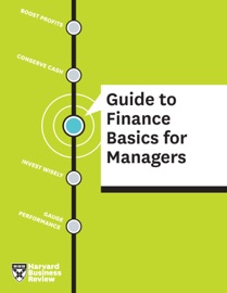 HBR Guide to Finance Basics for Managers - Harvard Business Review