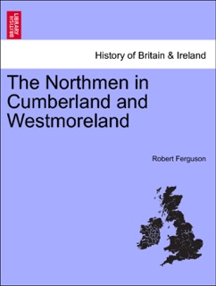 The Northmen in Cumberland and Westmoreland by Robert Ferguson