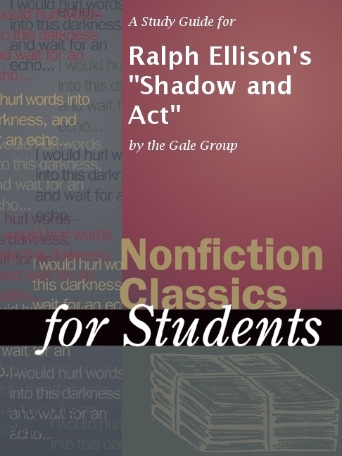 A Study Guide for Ralph Ellison's "Shadow and Act"