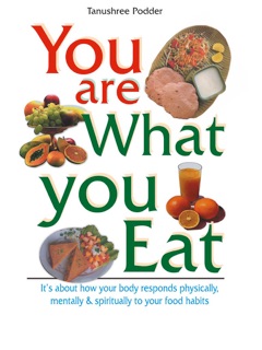 You Are What You Eat by Tanushree Podder