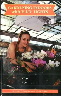 Gardening Indoors With H.I.D. Lights by George F. Van Patten & Alyssa F. Bust