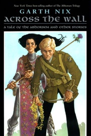 Across the Wall - Garth Nix