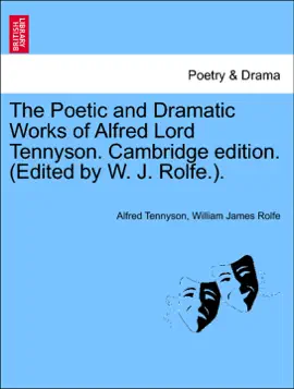 The Poetic and Dramatic Works of Alfred Lord Tennyson. Cambridge edition. (Edited by W. J. Rolfe.).