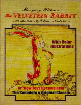 Read: The Velveteen Rabbit or "How Toys Become Real" - The Book Complete & Original Classic With Color Illustrations
