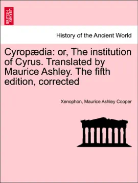 Read: Cyropædia: or, The institution of Cyrus. Translated by Maurice Ashley. The fifth Book edition, corrected