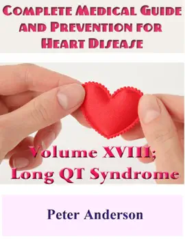 Read: Complete Medical Guide and Prevention for Heart Disease: Volume XVIII; Long QT Book Syndrome