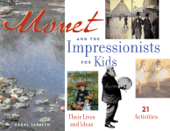 Monet and the Impressionists for Kids - Carol Sabbeth