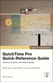 QuickTime Pro Quick-Reference Guide - Jem Schofield, Steve Martin & Brian Gary