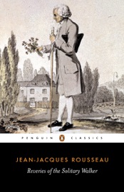 Reveries of the Solitary Walker - Jean-Jacques Rousseau & Peter France