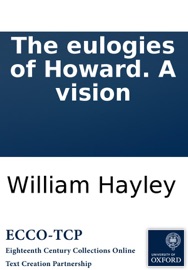 The eulogies of Howard. A vision - William Hayley