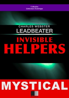 Invisible Helpers by Charles Webster Leadbeater