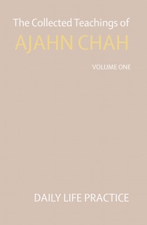 The Collected Teachings of Ajahn Chah Vol 1 by Ajahn Chah