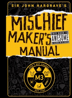 Sir John Hargrave's Mischief Maker's Manual by John Hargrave