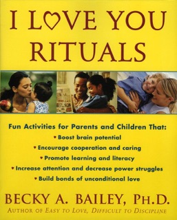I Love You Rituals by Becky A Bailey