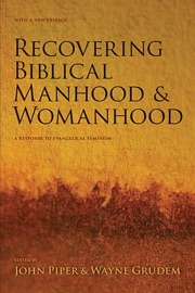 Recovering Biblical Manhood and Womanhood - John Piper & Wayne Grudem