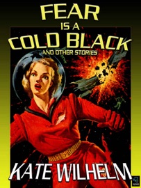 Fear Is a Cold Black - Kate Wilhelm