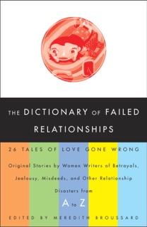 The Dictionary of Failed Relationships by Meredith Broussard
