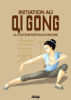 Initiation au Qi Gong - La gym énergétique chinoise - Sophie Godard