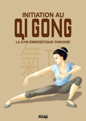 Book cover for Initiation au Qi Gong - La gym énergétique chinoise by Sophie Godard