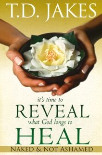 It's Time to Reveal What God Longs to Heal by T.D. Jakes