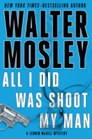 Walter Mosley - All I Did Was Shoot My Man artwork