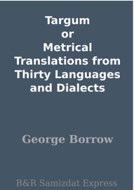 Targum or Metrical Translations from Thirty Languages and Dialects - George Borrow