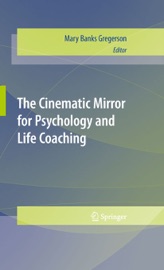 The Cinematic Mirror for Psychology and Life Coaching - Mary Banks Gregerson